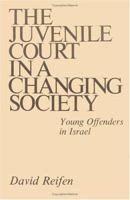 The juvenile court in a changing society: Young offenders in Israel 0812276493 Book Cover