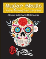 Sugar Skulls: Size Designs for Relaxation & Stress Relief 1008935751 Book Cover