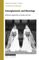 Entanglements and Weavings: Diffractive Approaches to Gender and Love : Diffractive Approaches to Gender and Love 900444145X Book Cover