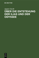 Über Die Entstehung Der Ilias Und Der Odyssee 3111283607 Book Cover
