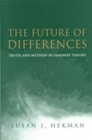 The Future of Differences: Truth and Method in Feminist Theory 0745623794 Book Cover