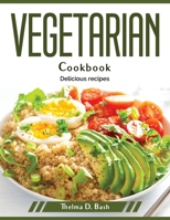 Vegetarian cookbook: Delicious recipes 1804379204 Book Cover