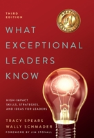 What Exceptional Leaders Know: High-Impact Skills, Strategies, and Ideas for Leaders: High-Impact Skills, Strategies B0BQCZL79Q Book Cover
