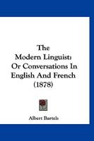The Modern Linguist: Or Conversations In English And French 1120905281 Book Cover