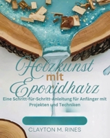 Holzkunst mit Epoxidharz (Holzbearbeitung für Anfänger) (German Edition) 1300495871 Book Cover