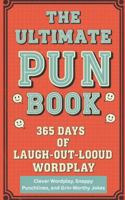 The Ultimate Pun Book A 365 Days of Laugh-Out-Loud Wordplay: 365 daily puns, Seasonal wordplay and themed humor for every month, Holiday and ... Materials for creating your own puns (5x8) B0G4CBYTZV Book Cover