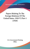 Papers Relating To The Foreign Relations Of The United States, 1920 V2 Part 1 0548809186 Book Cover