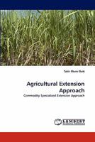 Agricultural Extension Approach: Commodity Specialized Extension Approach 3844328165 Book Cover