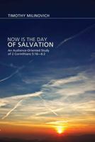 Now Is the Day of Salvation: An Audience-Oriented Study of 2 Corinthians 5:16-6:2 071889264X Book Cover