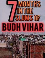 7 Months in the slums of Budh Vihar B0GW5NMZDB Book Cover