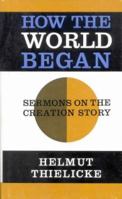 How the World Began: Man in the First Chapters of the Bible 0800618947 Book Cover