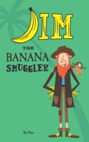 Jim the Banana Smuggler B08W7DPPH7 Book Cover