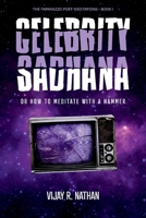 Celebrity Sadhana: Or How to Meditate With a Hammer 1543944388 Book Cover