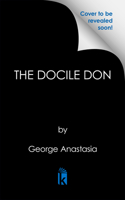 The Docile Don: The Violent World of Philadelphia Mob Boss Angelo Bruno 0806545216 Book Cover
