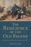 Resilience of the Old Regime : Paths Around Democracy in Europe, 1832-1919 1009710729 Book Cover