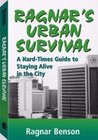 Ragnar's Urban Survival: A Hard-Times Guide to Staying Alive in the City 1581600593 Book Cover
