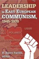 Leadership in East European Communism, 1945-1970 1412842816 Book Cover