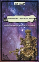 Discovering the Unexplained - Historical and Mythological Accounts 139356691X Book Cover
