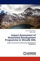 Impact Assessment of Watershed Development Programme in Shivalik Hills 3844394893 Book Cover