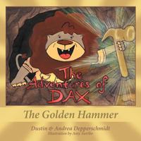 The Adventures of Dax: The Golden Hammer 1449776019 Book Cover