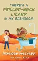 There's A Frilled-Neck Lizard In My Bathroom (Joey) 1764279727 Book Cover