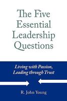 The Five Essential Leadership Questions 0980037301 Book Cover