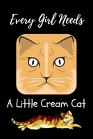 Every Girl Needs A Little Cream Cat: Cream cat journal College Ruled Writing Notebook Cream Cat, Soft Cover, Matte Finish, Cat Journals for College Composition 169498415X Book Cover
