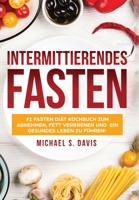Ayuno Intermitente: Libro de Cocina de Dieta En Ayunas # 1 Para Perder Peso, Quemar Grasa Y Vivir Una Vida M�s Saludable! �adem�s de Un Plan de Comidas de 7 D�as! (Libro de Cocina En Espa�ol/ Intermit 8831351141 Book Cover