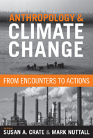 Anthropology and Climate Change: From Encounters to Actions 1598743341 Book Cover