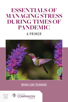 Essentials of Managing Stress During Times of Pandemic: A Primer 1284230546 Book Cover