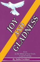 Joy And Gladness: Even in the Midst of Your Trials B0C2SCMTHV Book Cover