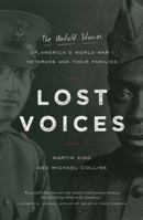 Lost Voices: The Untold Stories of America's World War I Veterans and Their Families 1493031643 Book Cover