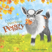 Perfectly Precious Peggy: A True Story about Challenges, Acceptance, and Friendship B0BM37X9SF Book Cover