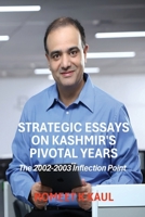Strategic Essays on Kashmir's Pivotal Years: The 2002-2003 Inflection Point 9356554501 Book Cover