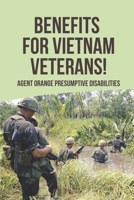 Benefits For Vietnam Veterans!: Agent Orange Presumptive Disabilities: Agent Orange null Book Cover