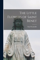 The Little Flowers Of Saint Benet 1017957525 Book Cover