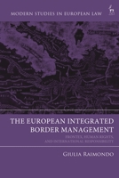 Human Rights Obligations and The European Integrated Border Management: At the Borders of International Responsibility 1509964541 Book Cover