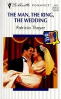 The Man, The Ring, The Wedding 0373194129 Book Cover