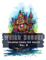 Weird Houses Vol. 2: coloring pages for adults B0CH2FPJR4 Book Cover
