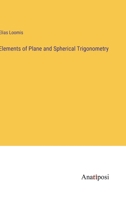 Elements of Plane and Spherical Trigonometry: With Their Applications to Mensuration, Surveying, and Navigation 1356884237 Book Cover