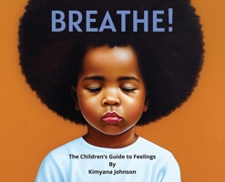 Breathe! The Children's Guide to Feelings B0CMHMSQF4 Book Cover