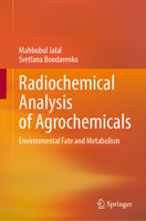 Radiochemical Analysis of Agrochemicals: Environmental Fate and Metabolism 3031800796 Book Cover