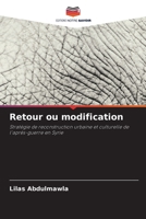 Retour ou modification: Stratégie de reconstruction urbaine et culturelle de l'après-guerre en Syrie 6205890453 Book Cover