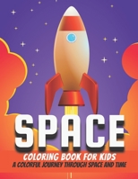 Space Coloring Book for Kids: A Colorful Journey Through Space and Time B09DMW1CRV Book Cover