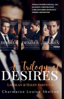 A Trilogy of Desires Lachlan & Haley Parts I-III 1956804110 Book Cover