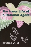 The Inner Life of a Rational Agent: In Defence of Philosophical Behaviourism 0748623434 Book Cover