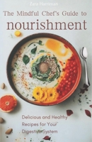 The Mindful Chef's Guide to Nourishment: Delicious and Healthy Recipes for Your Digestive System B0CLB84H5W Book Cover
