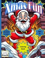 Xmas Fun Coloring Book: Give the gift of Joy with "Xmas Fun Coloring Book" a captivating coloring book with 36 tailor-made jolly illustrations for kids creative minds. B0CPDQNCCH Book Cover