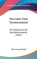Die Lehre Vom Tyrannenmord: Ein Kapitel Aus Der Rechtsphilosophie (1901) 1168377633 Book Cover