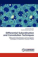 Differential Subordination and Convolution Techniques: Differential Subordination and Convolution Techniques in Geometric Function Theory 384542950X Book Cover